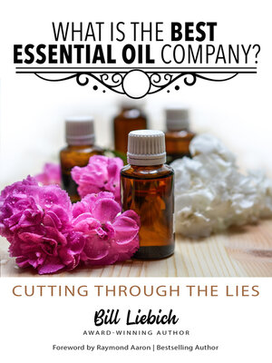cover image of What Is the Best Essential Oil Company?: Cutting Through the Lies